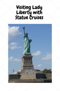 Read more about the article Visiting Lady Liberty with Statue Cruises